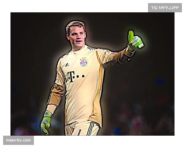 诺伊尔关键扑救力保胜果 经验丰富门将成定海神针 诺伊尔关键扑救力保胜果 经验丰富门将成定海神针